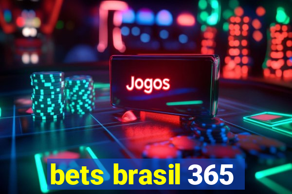 bets brasil 365